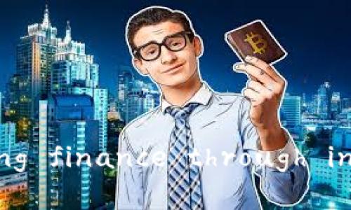 腾讯财富区块链： redefining finance through innovation and technology